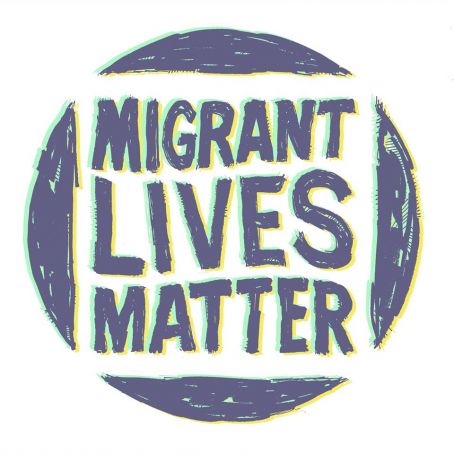 Migrant Lives Matter